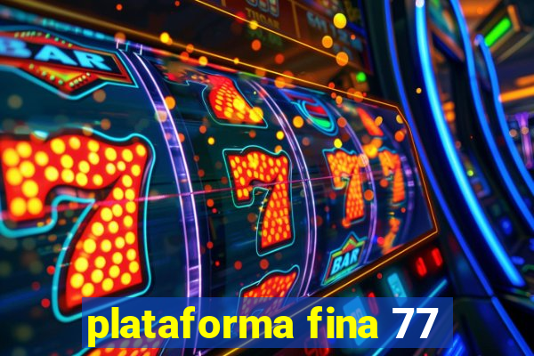 plataforma fina 77